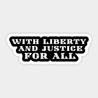 With liberty and justice for all Sticker